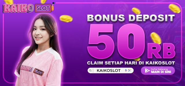 BONUS DEPOSIT KAIKOSLOT